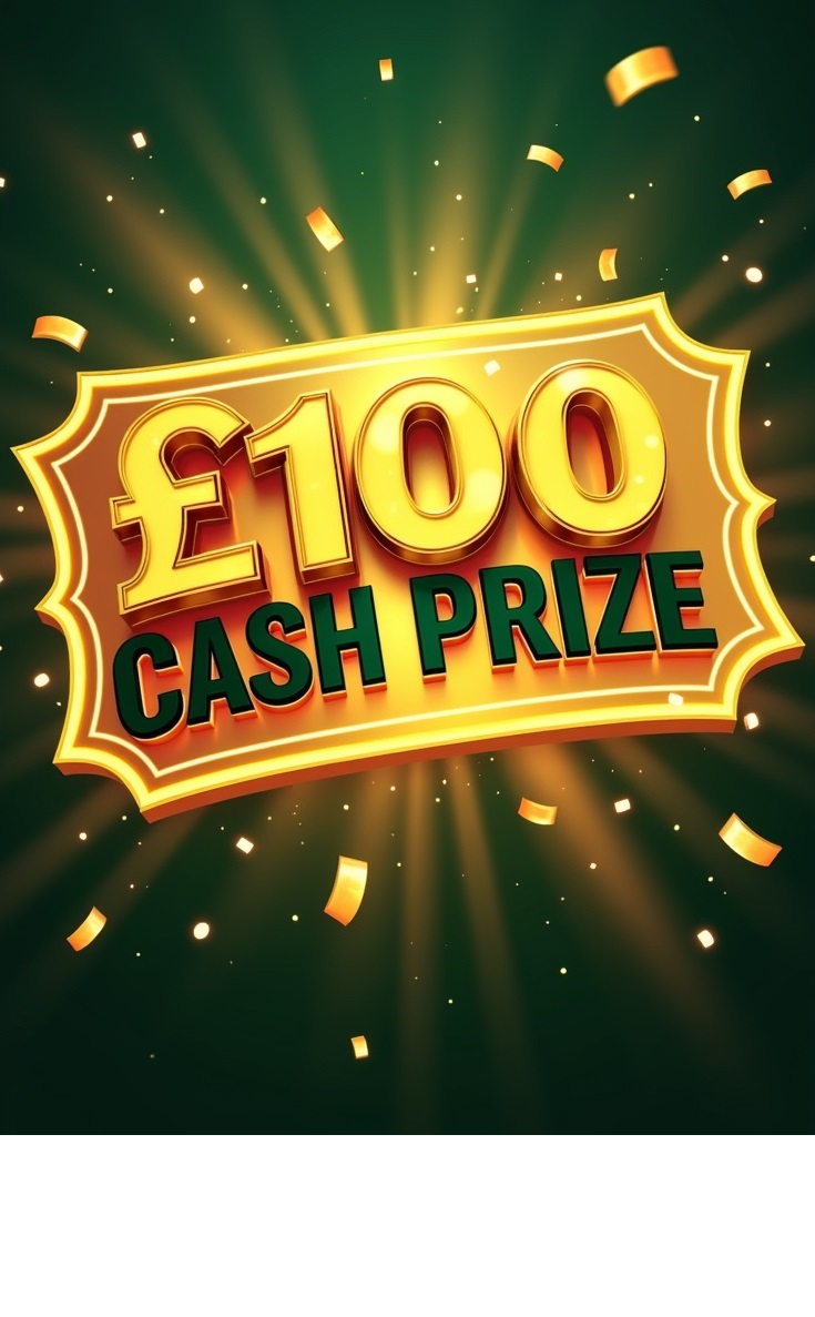 £100 Cash Prize